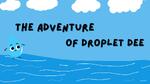 The Adventure Of Droplet DEE