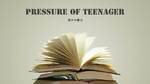 Pressure of Teenager